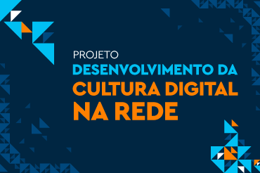 Lançamento do Projeto Desenvolvimento da Cultura Digital na Rede