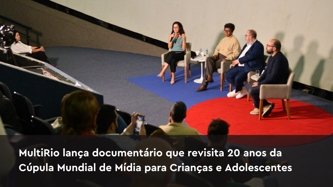 MultiRio lança documentário que revisita 20 anos da Cúpula Mundial de Mídia para Crianças e Adolescentes