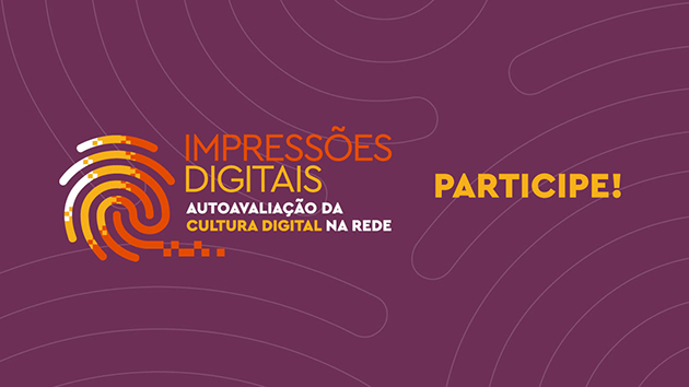 Impressões Digitais - Autoavaliação da Cultura Digital nas Redes - Participe!