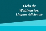 Ciclo de Webinários: Línguas Adicionais