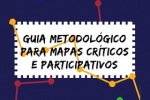 — Guia metodológico para mapas críticos e participativos